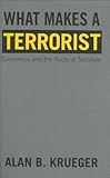 What Makes a Terrorist: Economics and the Roots of Terrorism (Lionel Robbins Lectures)