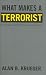 Image of What Makes a Terrorist: Economics and the Roots of Terrorism (Lionel Robbins Lectures)