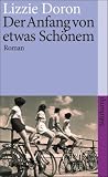 Der Anfang von etwas Sch&ouml;nem: Roman (suhrkamp taschenbuch) - Lizzie Doron