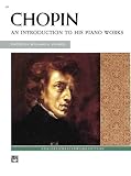 Chopin: An Introduction to His Piano Works (Alfred Masterwork Edition)