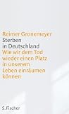 Produkt-Bild: Sterben in Deutschland: Wie wir dem Tod wieder einen Platz in unserem Leben einr&auml;umen k&ouml;nnen