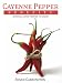Cayenne Pepper Benefits: Natural Cures Proven To Work!