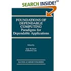 Click here to buy Foundations of Dependable Computing: Paradigms for Dependable... by  Gary M. Koob and Clifford G. Lau.