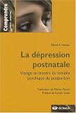 La d�pression postnatale : Voyage au travers du trouble psychique du postpartum