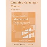 graphing calculator manual for a graphical approach to algebra and trigonometry