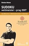 Sudoku - weltmeister - prag 2007: Alle R�tsel der 2. Weltmeisterschaft 2007