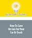 How To Save On Gas For Your Car Or Truck