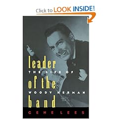 Leader of the Band: The Life of Woody Herman