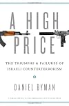 A high price : the triumphs and failures of Israeli counterterrorism