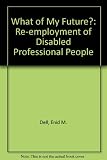 What of my future? : re-employment of disabled professional people