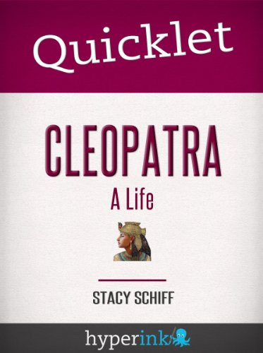 Quicklet On Cleopatra: A Life by Stacy Schiff (CliffNotes-like Book Summary)