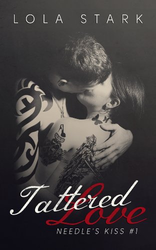 Tattered Love (Needle's Kiss 1) by Lola Stark