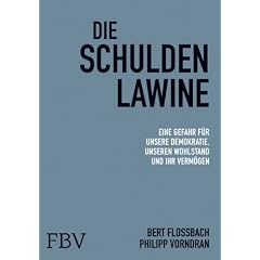 Die Schuldenlawine: Demokratie, Verm�gen Wohlstand in Gefahr - Was Sie jetzt tun k�nnen!: Eine Gefahr f�r unsere Demokratie, unseren Wohlstand und Ihr Verm�gen