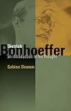 Dietrich Bonhoeffer
 An Introduction to His Thought,
Sabine Dramm