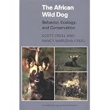 The African Wild Dog: Behavior, Ecology, and Conservationby Scott Creel