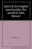 Sport & the English countryside : the world of John Moore