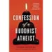 Confession of a Buddhist Atheist