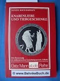 Knabenliebe und Tiergeschenke. Ihre Bedeutung im p�derastischen Erziehungssystem Athens - Gundel Koch-Harnack