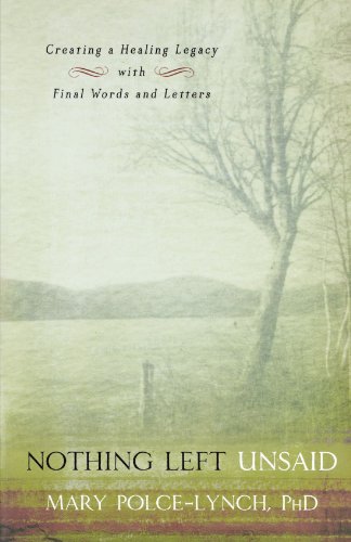 Nothing Left Unsaid: Creating a Healing Legacy with Final Words and Letters