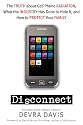 Disconnect: The Truth About Cell Phone Radiation, What the Industry Is Doing to Hide It, and How to Protect Your Family: The Truth about Cell Phone Radiation, ... to Hide It, and How to Protect Your Family