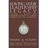 Leaving Your Leadership Legacy: Creating a Timeless and Enduring Culture of Clarity, Connectivity and Consistency