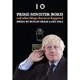 Prime Minister Boris... And Other Things That Never Happenedby Iain Dale