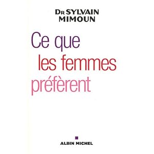 Ce Que les Femmes Preferent...Premiere Enquete Sur le Desir Feminin