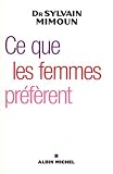 Ce que les femmes pr�f�rent - premi�re enqu�te sur le d�sir f�minin