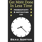 get more done in less time how to be more productive and stop procrastinating