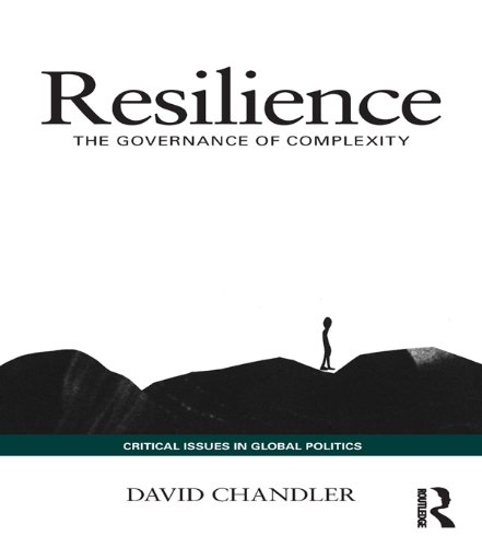 Resilience: The Governance of Complexity (Critical Issues in Global Politics)