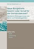 Produkt-Bild: Neue Baugebiete: Gewinn oder Verlust f&uuml;r die Gemeindekasse?: Fiskalische Wirkungsanalyse von Wohn- und Gewerbegebieten