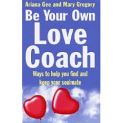 Be Your Own Love Coach: Ways to Help You Find and Keep Your Soulmate