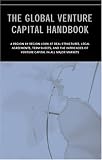 Review Aspatore Books  / The Global Venture Capital Handbook ¿ An International Look at Deal Structure, Legal Agreements, Term Sheets, and the Intricacies of VC in All Major Markets