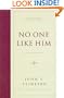 No One Like Him: The Doctrine of God (Foundations of Evangelical Theology)