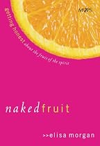 Naked Fruit: Getting Honest about the Fruit of the Spirit