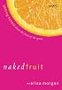 Naked Fruit: Getting Honest about the Fruit of the Spirit