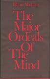 The major ordeals of the mind and the countless minor ones