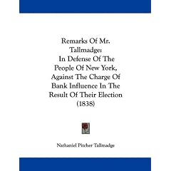 Remarks Of Mr. Tallmadge: In Defense Of The People Of New York, Against The Charge Of Bank Influence In The Result Of Their Election (1838)
