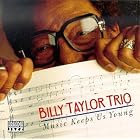 Music Keeps Us Young by Billy Taylor