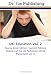 UK: Education Vol. 2: Source Book Edition: Current Political Debates of the UK Parliament (55th Parliament vol.1)