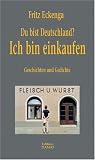 Du bist Deutschland? Ich bin einkaufen: Geschichten und Gedichte - Fritz Eckenga