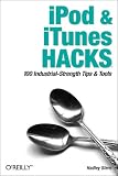 iPod and iTunes Hacks: Tips and Tools for Ripping, Mixing and Burning