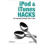 iPod and iTunes Hacks: Tips and Tools for Ripping, Mixing and Burning (Hacks)