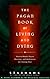 The Pagan Book of Living and Dying: Practical Rituals, Prayers, Blessings, and Meditations on Crossing Over