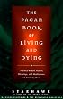 The Pagan Book of Living and Dying: Practical Rituals, Prayers, Blessings, and Meditations on Crossing Over