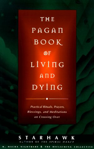 The Pagan Book of Living and Dying: Practical Rituals, Prayers, Blessings, and Meditations on Crossing Over under ( S ) in The Books Store