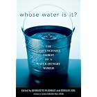 Whose Water Is It?: The Unquenchable Thirst of a Water-Hungry World by Douglas Jehl and Bernadette Mcdonald