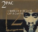 I WONDER IF HEAVEN GOT A GHETTO