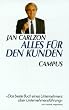 Alles f�r den Kunden: Jan Carlzon revolutioniert ein Unternehmen