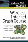 Wireless Internet Crash Course (McGraw-Hill Telecom Portable Consultant)